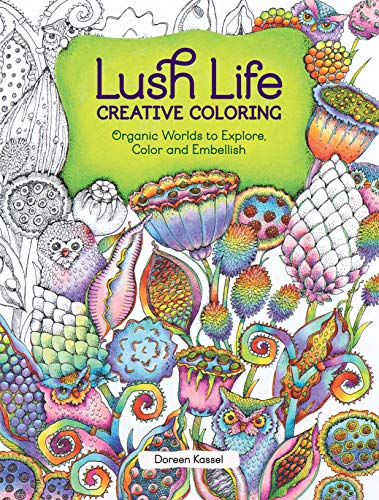 Lush Life Creative Coloring: Organic Worlds to Explore, Color and Embellish book cover
