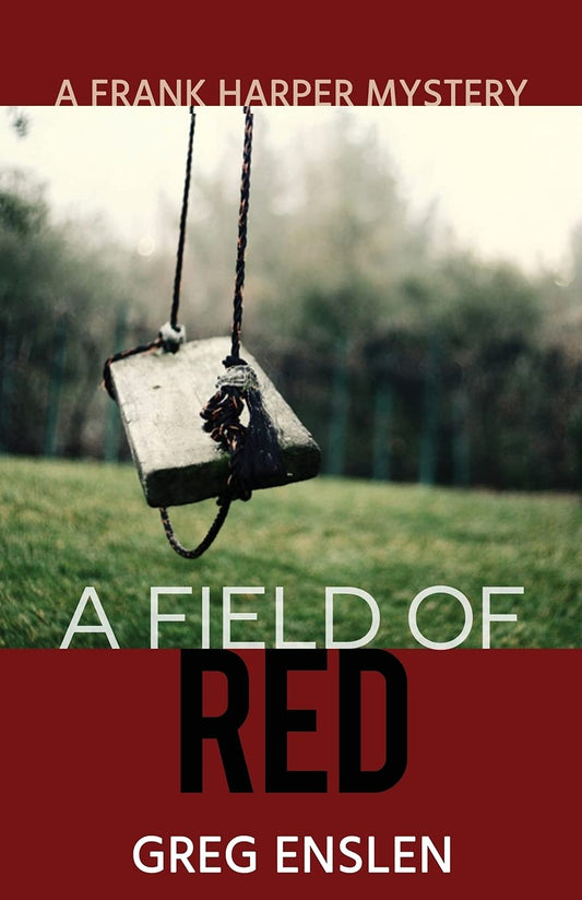 A Field of Red: 1 (Frank Harper Mysteries) by Greg Enslen (Author) book cover