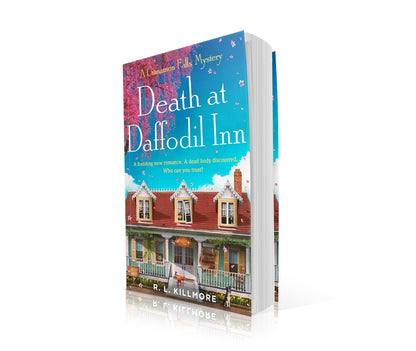 Death At Daffodil Inn: A Budding New Romance. A Dead Body Discovered Who Can You Trust?: The exciting, fresh new small-town cosy mystery romance perfect for spring!: Volume 2 (Cinnamon Falls)