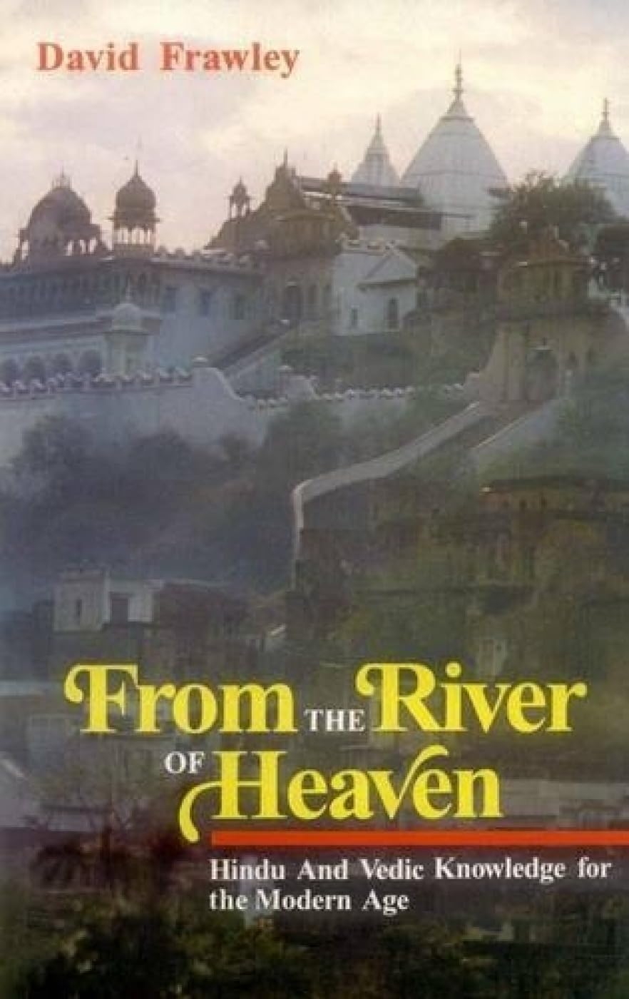 From the River of Heaven: Hindu and Vedic Knowledge for Modern Age book cover