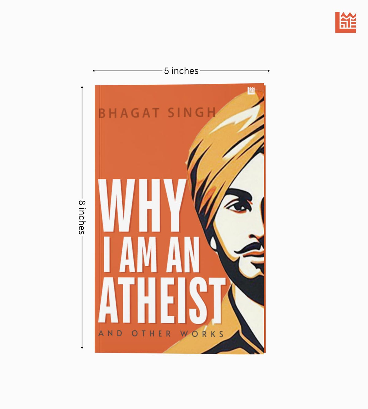 Why I Am an Atheist [Premium Paperback] | Letters & Jail Diary of Bhagat Singh | Revolutionary Writings, Political & Philosophy | Freedom Fighters & History Books| Essays on Atheism |Bhagat Singh Book