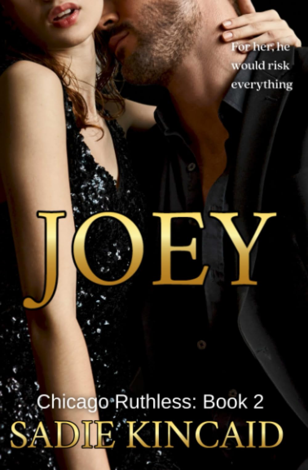 Joey: A brother's best friend, standalone dark mafia romance: 2 (Chicago Ruthless)