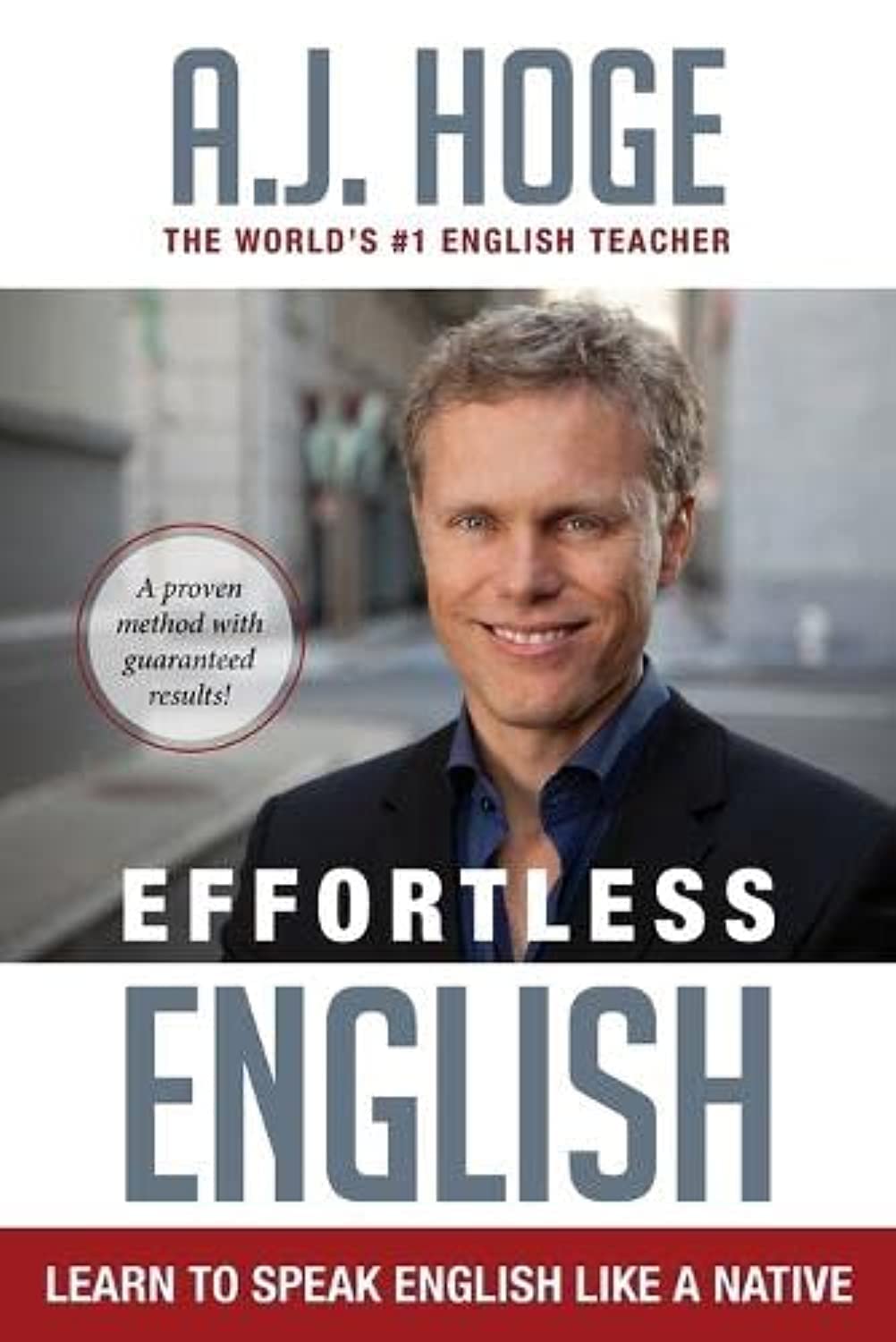 Effortless English: Learn To Speak English Like A Native by A J Hoge book cover
