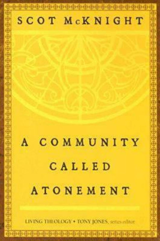 A Community Called Atonement: 1 (Living Theology) by Scot McKnight (Author) book cover