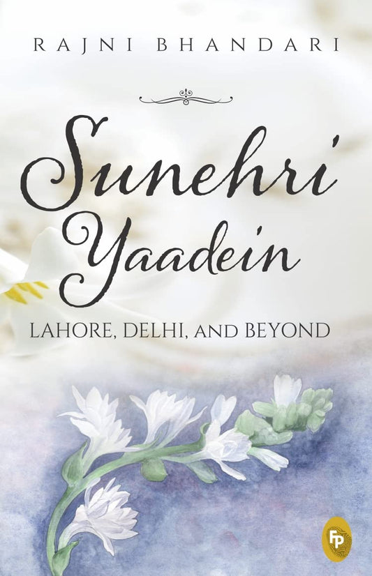 Sunehri Yaadein : Lahore, Delhi and Beyond book cover