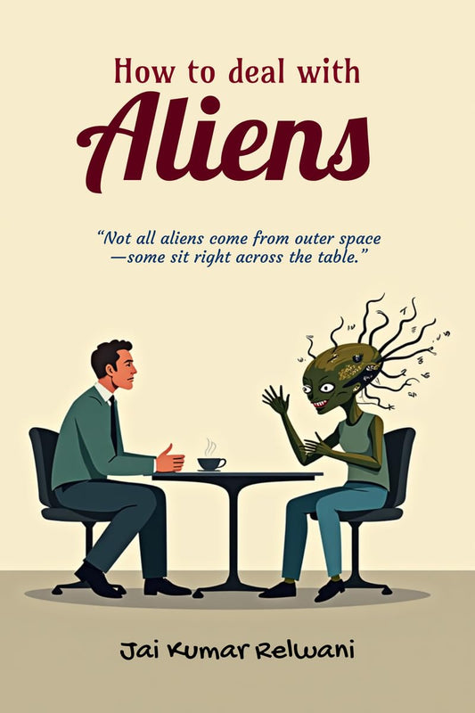 How to deal with Aliens: “Not all aliens come from outer space?some sit right across the table.”