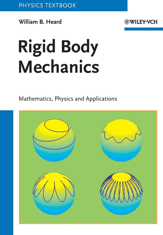 Rigid Body Mechanics: Mathematics, Physics and Applications (Physics Textbook)
