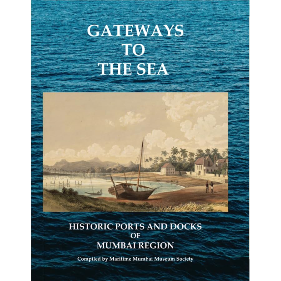 Gateways To The Sea - Historic Ports And Docks Of Mumbai Region