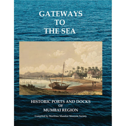 Gateways To The Sea - Historic Ports And Docks Of Mumbai Region