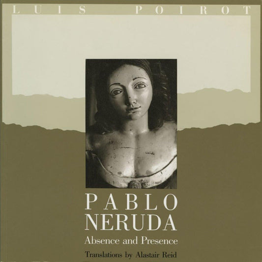 Pablo Neruda: Absence and Presence book cover
