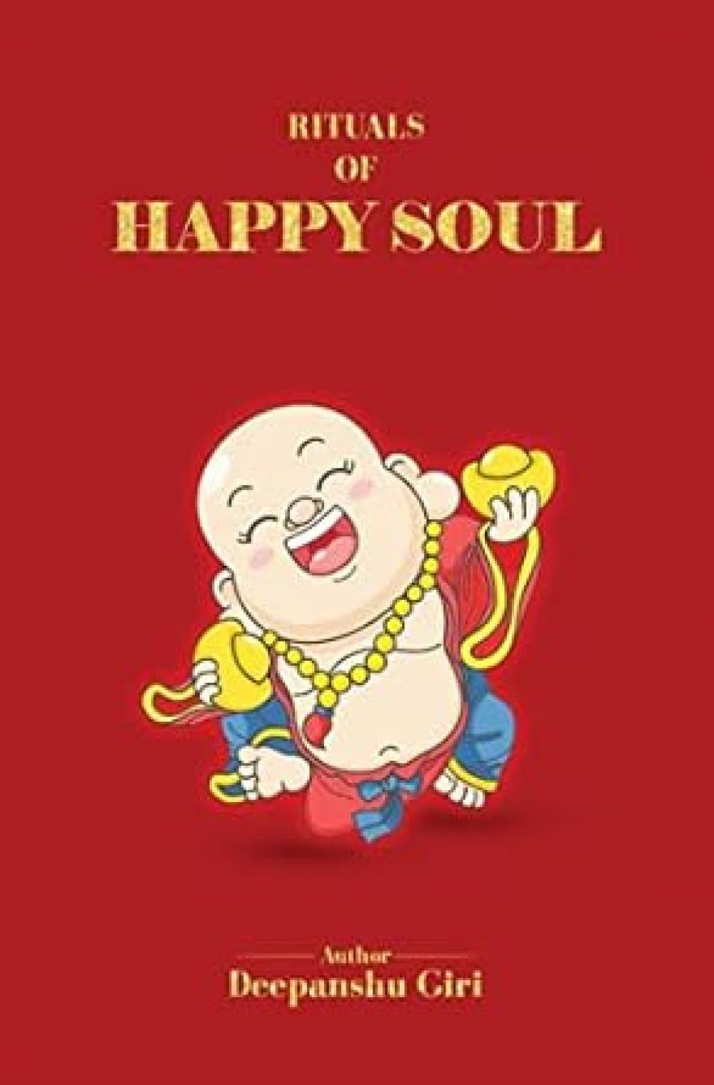 Rituals of a Happy Soul: A Transformative Guide to Manifestation, Daily Rituals, and Personal Growth by Renowned Astrology Expert Deepanshu Giri.