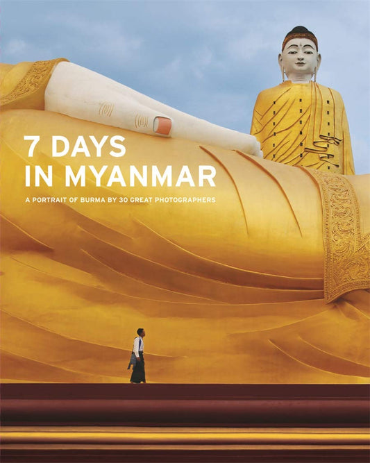 7 Days in Myanmar: A Portrait of Burma by 30 Great Photographers by Denis Gray (Author), Thaw Kaung (Author), Patrick Winn (Author), Nicholas Grossman (Author) & 1 More book cover