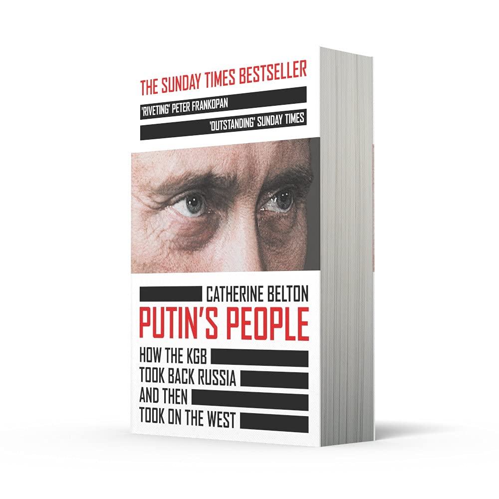 Putin’s People: A Times Book of the Year 2021 – The Story of Russia’s History and Politics: How the KGB Took Back Russia and Then Took on the West