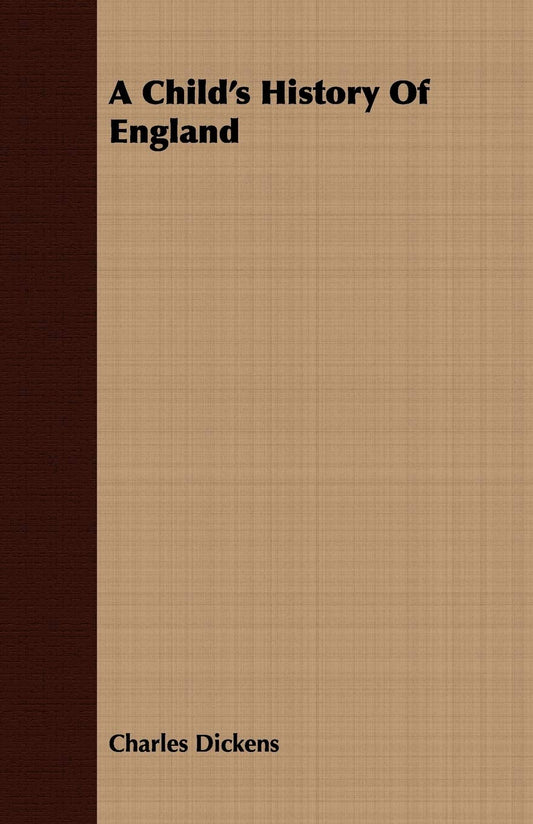 A Child's History Of England by Charles Dickens (Author) book cover