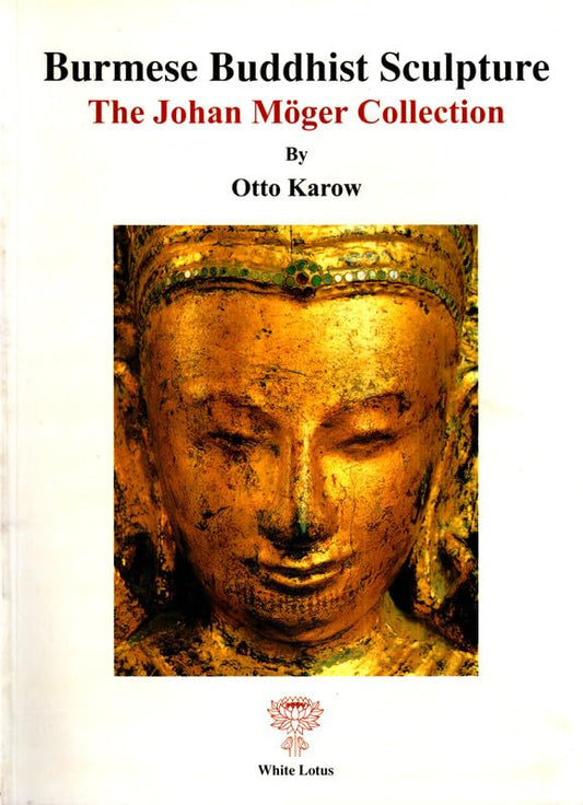 Burmese Buddhist Sculpture: The Johan Moeger Collection book cover