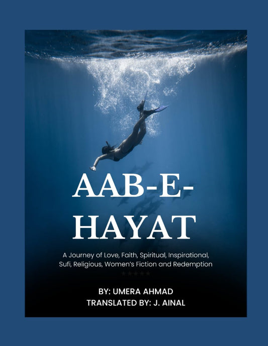 Aab-e-Hayat: A Journey of Love, Faith, Spiritual, Inspirational, Sufi, Religious, Women's Fiction and Redemption