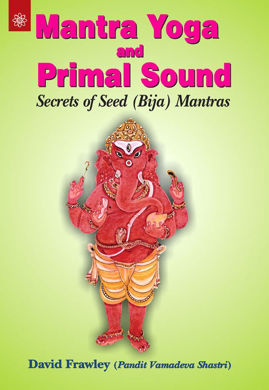 Mantra Yoga And Primal Sound: Secrets Of Seed by David Frawley (Author) book cover