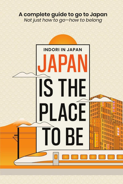 Japan is the place to be: A complete guide to go to Japan- Not just how to go?how to belong