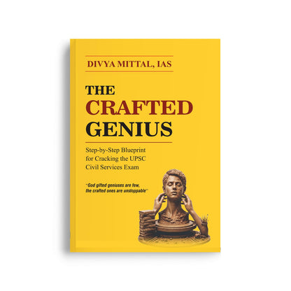 The Crafted Genius | Step-By-Step Blueprint For Cracking UPSC Civil Services Exam | Master Prelims, Mains and Interview | By Divya Mittal, IAS