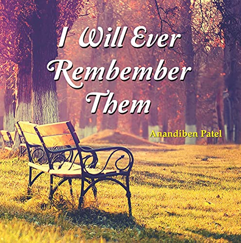 I Will Ever Remember Them by Anandiben Patel