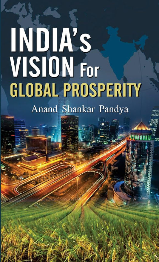 India's Vision for Global Prosperity by Anand Shankar Pandya
