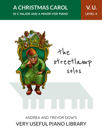 The Streetlamp Solos, V. U. Level X: A Christmas Carol in C Major and A Minor for Piano (Andrea and Trevor Dow's Very Useful Piano Library)