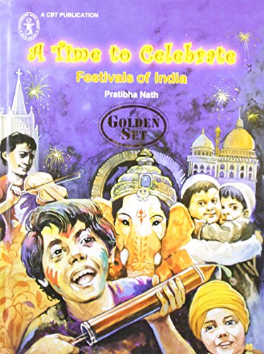 A Time To Celebrate: Festivals of India [Golden Set] (Children's Book Trust, New Delhi) book cover