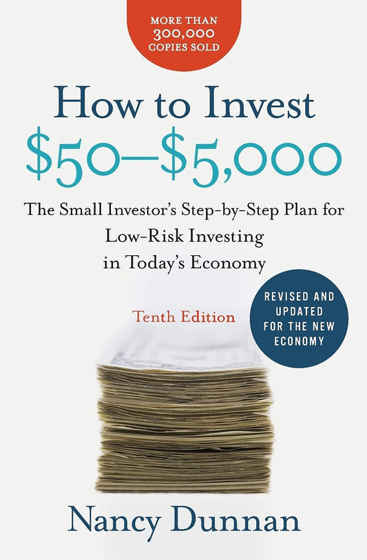 How to Invest $50-$5,000 10e: The Small Investor's Step-by-Step Plan for Low-Risk Investing in Today's Economy 
