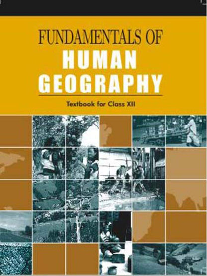 Fundamentals of Human Geography for Class - 12 2025-26 Edition