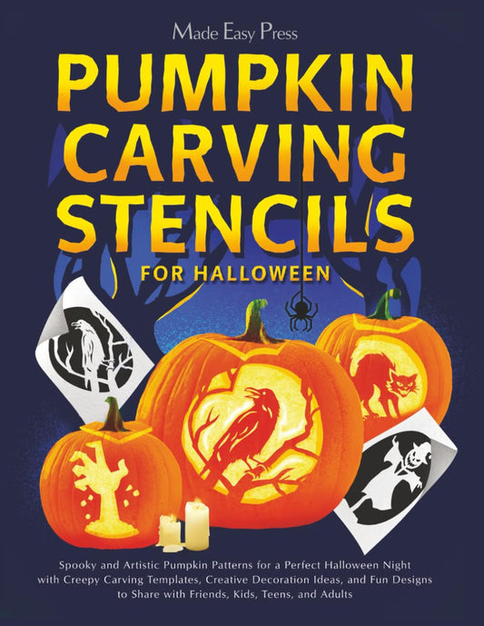 Pumpkin Carving Stencils for Halloween: Spooky and Artistic Pumpkin Patterns for a Perfect Halloween Night with Creepy Carving Templates, Creative ... Share with Friends, Kids, Teens, and Adults