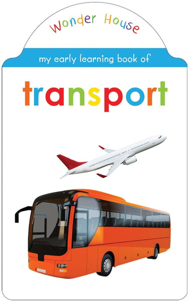 My Early Learning Book of Transport: Attractive Shape Board Book for Kids | Learn About Cars, Buses, Trains, Planes, Ships & More with Bright Pictures and Fun Cut-Out Design | Early Learning Book for Babies, Toddlers & Preschoolers | Ages 0–5 Years