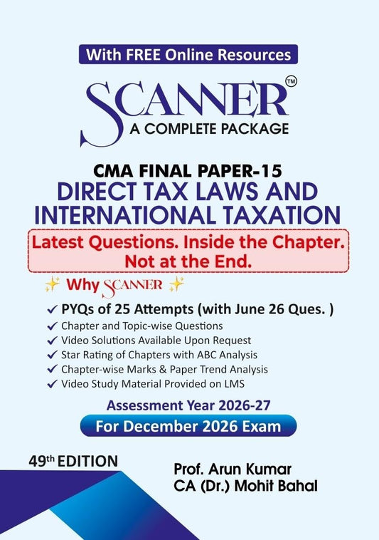 Scanner CMA Final | Paper-15: Direct Tax Laws and International Taxation | For December 2026 Exams | Solved Papers with PYQ (Included Jun. 2026 Ques.): 1 (Scanner Series)