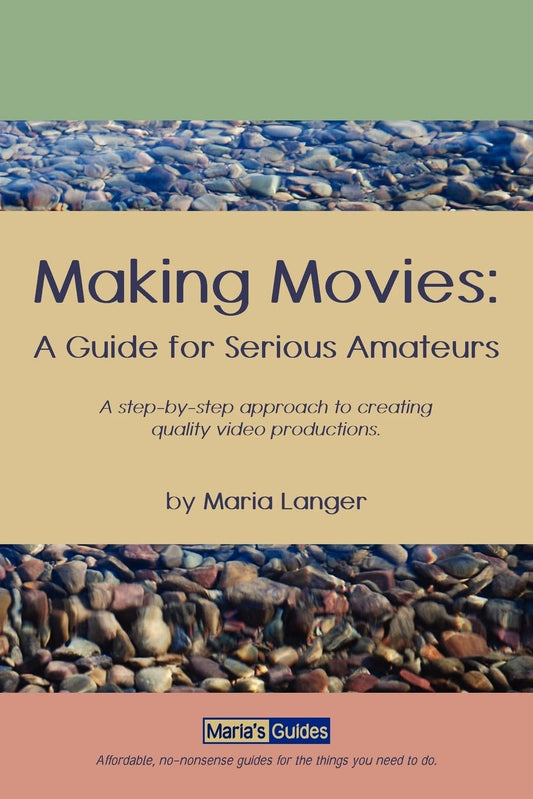 Making Movies: A Guide for Serious Amateurs book cover