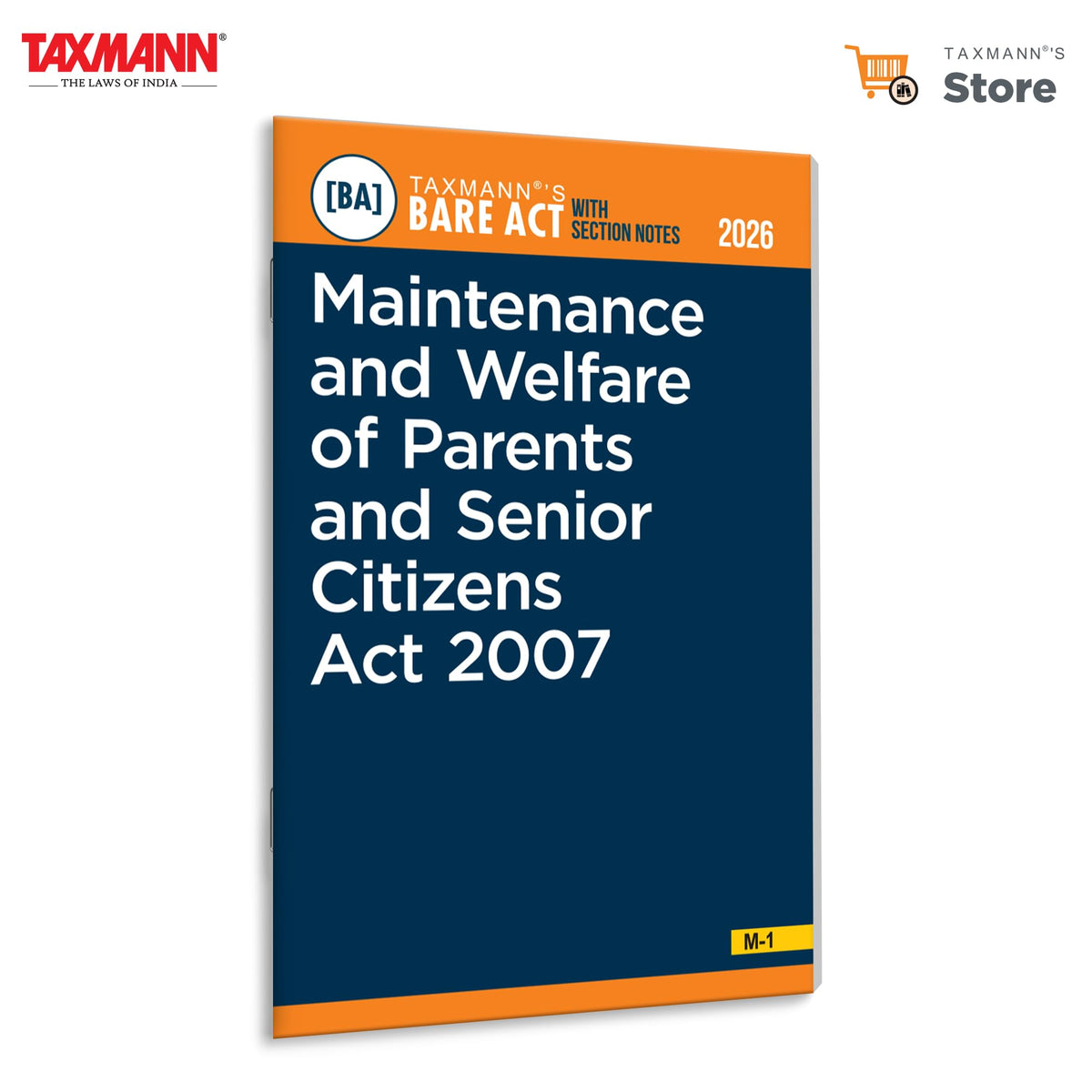 Taxmann's Maintenance and Welfare of Parents and Senior Citizens Act 2007 [Bare Act with Section Notes] – Featuring the Amended Act | Expert Commentary | Case Laws—for Elder Law | Compliance | Policy