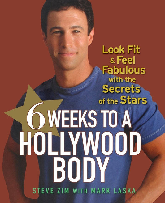 6 Weeks to a Hollywood Body: Look Fit and Feel Fabulous with the Secrets of the Stars by Steve Zim book cover