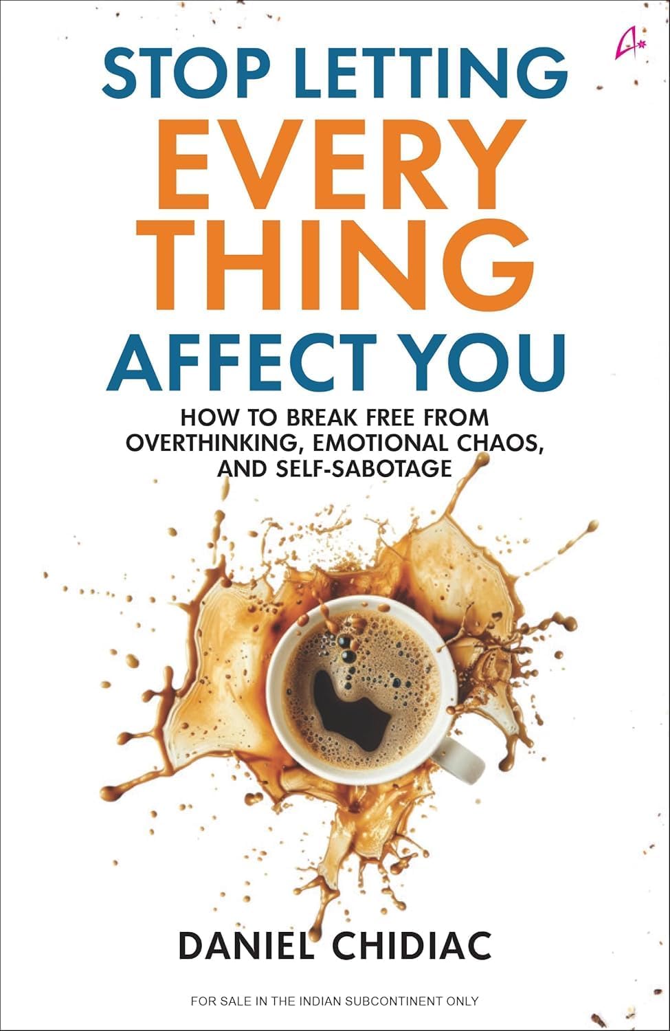 Stop Letting Everything Affect You, Self Help Book for Emotional Strength, Mindset, Confidence, Personal Growth and Inner Peace