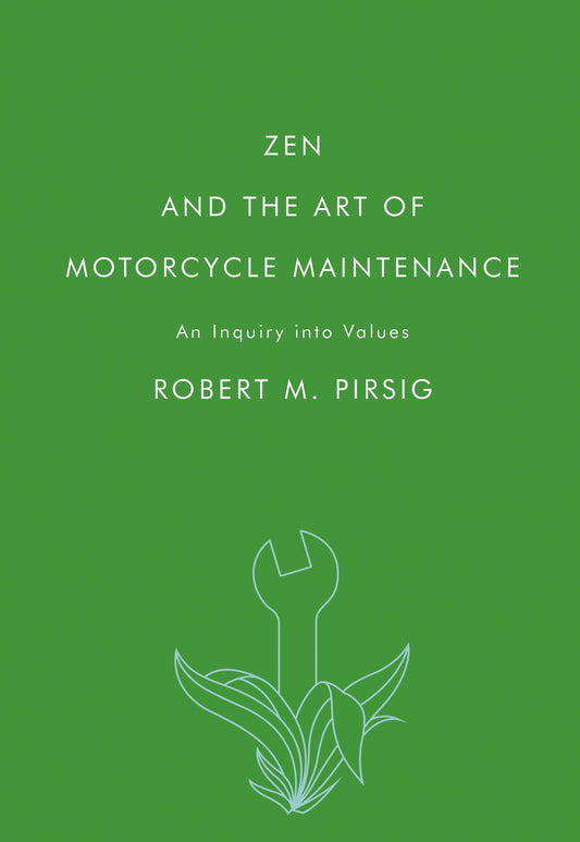 Zen and the Art of Motorcycle Maintenance: An Inquiry into Values