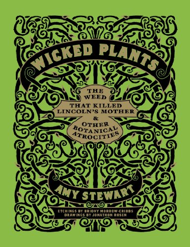 Wicked Plants: The Weed That Killed Lincolns Mother and Other Botanical Atrocities book cover