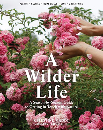 A Wilder Life: A Season-by-Season Guide to Getting in Touch with Nature book cover