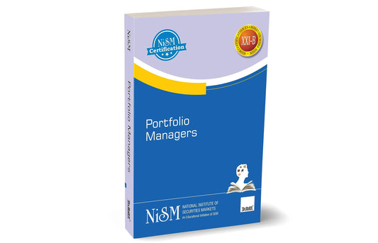 NISM's Portfolio Managers – Comprehensive guide to investment basics, portfolio management processes, and the legal and ethical considerations for portfolio managers across various securities markets 