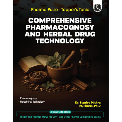 PW Pharma Pulse – Topper’s Tonic Comprehensive Pharmacognosy and Herbal Drug Technology By Dr. Supriya Mishra [Paperback] Dr. Supriya Mishra
