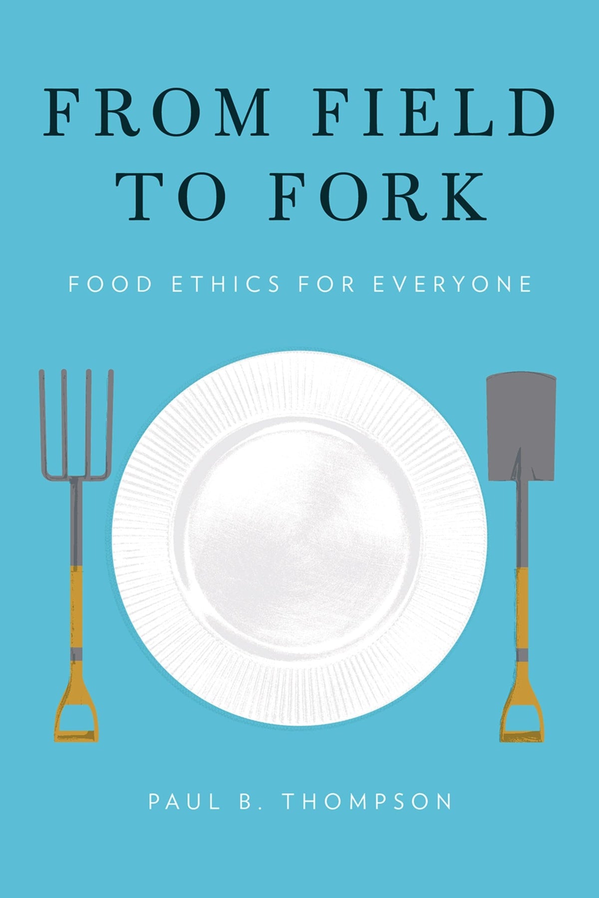 From Field to Fork: Food Ethics for Everyone book cover