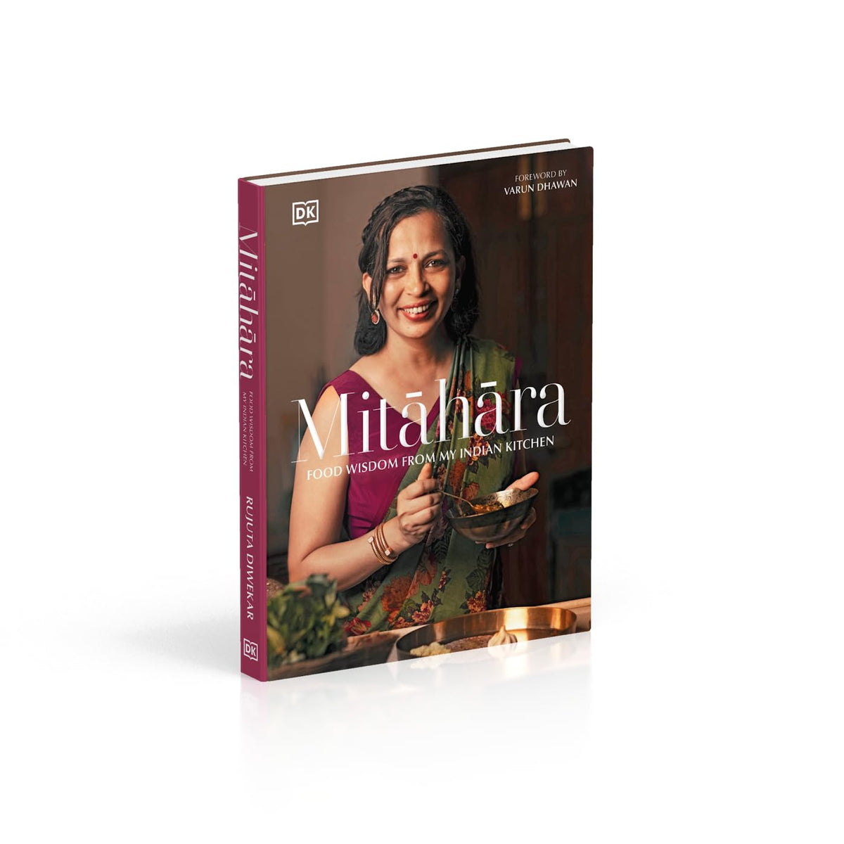 Mit?h?ra: Food Wisdom From My Indian Kitchen by Rujuta Diwekar | Eating with the Seasons: Nourishing Indian Recipes Year-Round