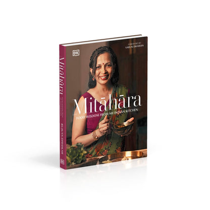 Mit?h?ra: Food Wisdom From My Indian Kitchen by Rujuta Diwekar | Eating with the Seasons: Nourishing Indian Recipes Year-Round