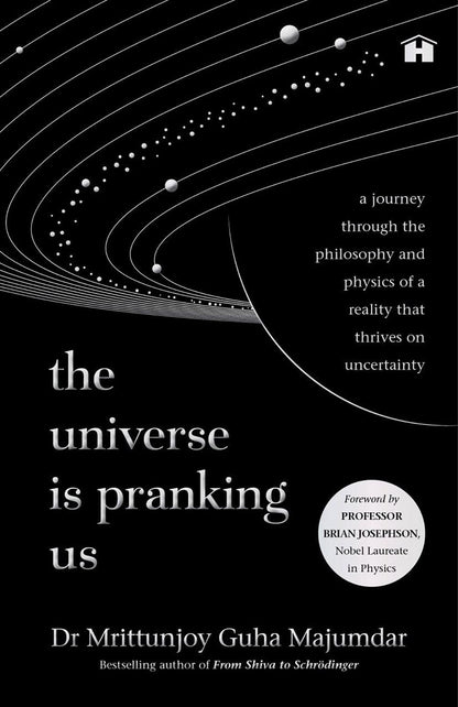 The Universe Is Pranking Us: A Journey through Philosophy and Physics of a Reality That Thrives on Uncertainty