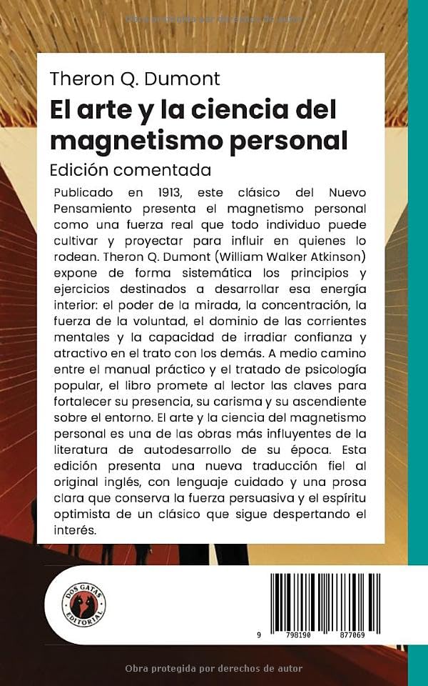 El arte y la ciencia del magnetismo personal: Edición con prólogo, comentada y biografía del autor (Nueva traducción)