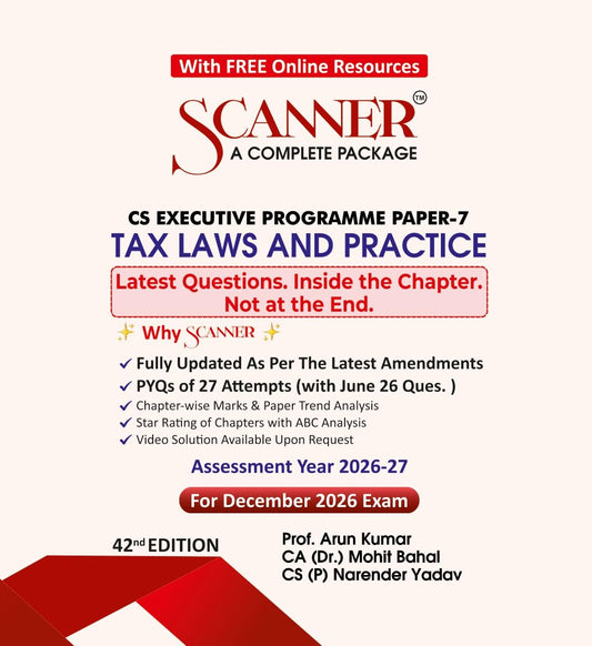 Scanner CS Executive Paper : 7 Tax Laws and Practice | For Dec. 26 & June 27 Exams | Solved Papers with PYQs (Included June 2026 Ques.) | Shuchita Prakashan: 1 (Scanner Series)