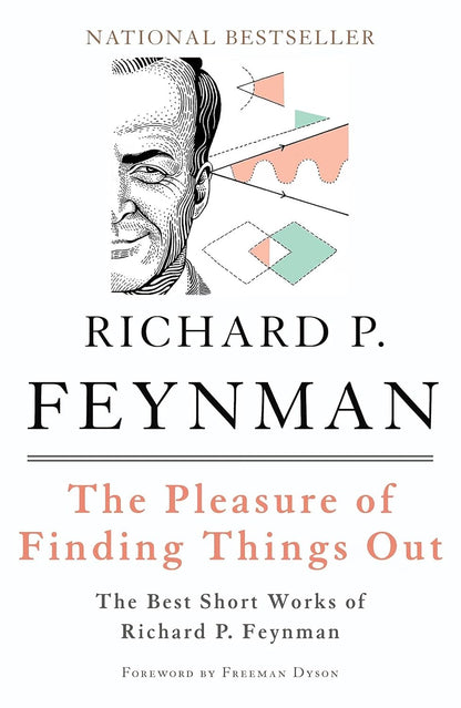 Richard P. Feynman THE PLEASURE OF FINDING THINGS OUT