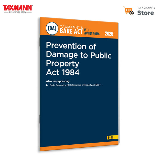 Taxmann's Prevention of Damage to Public Property Act 1984 [Bare Act with Section Notes] – Incorporating Concise Section Notes | Case Laws—in a User-friendly Format