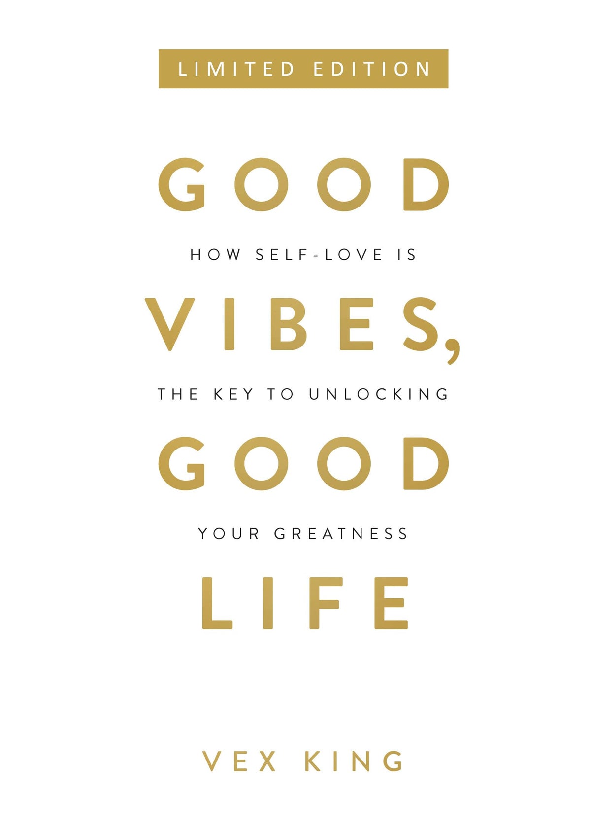 Good Vibes, Good Life: How Self-love Is the Key to Unlocking Your Greatness (Limited Edition Hardcover)